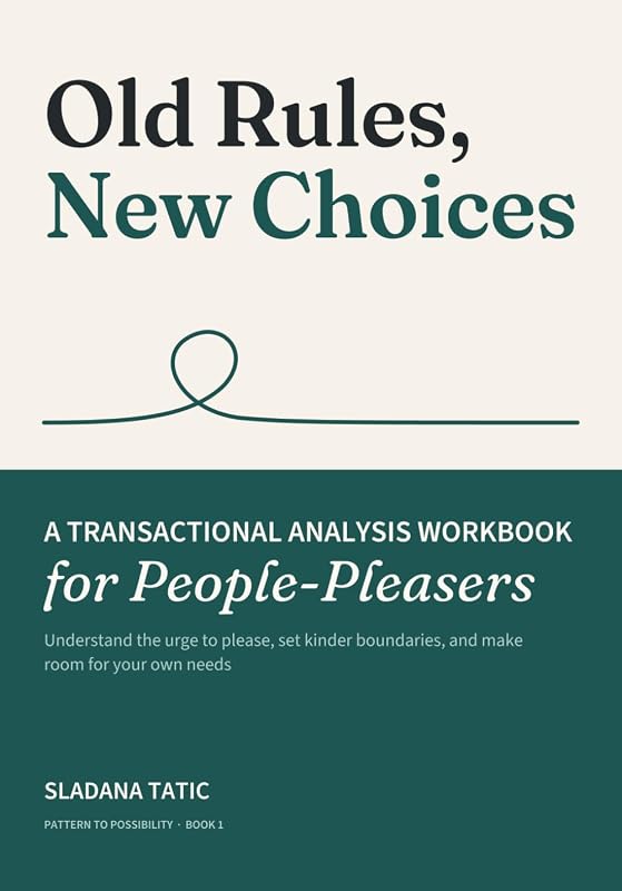 Cover of Old Rules, New Choices, a Transactional Analysis workbook for people-pleasers by Sladana Tatic